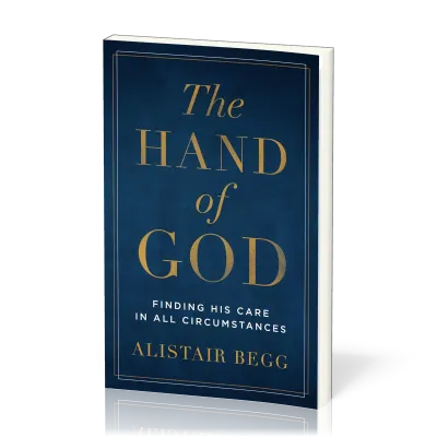 Hand of God, The - Finding His Care in All Circumstances