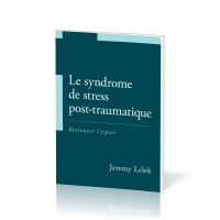 Syndrome de stress post-traumatique (Le) - Retrouver l'espoir