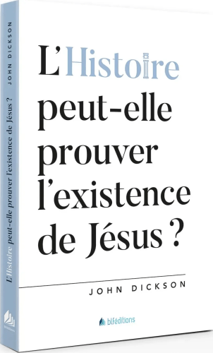 Histoire peut-elle prouver l'existence de Jésus? (L')