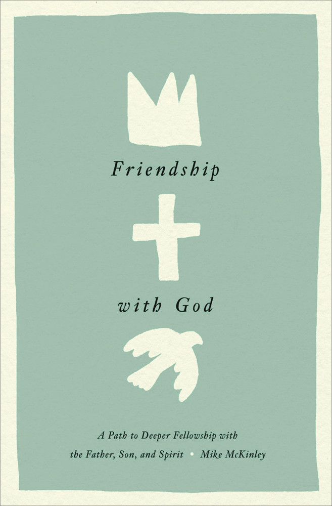 Friendship with God - A Path to Deeper Fellowship with the Father, Son, and Spirit