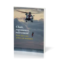 Chute, Repentance, Relèvement - Faire face aux échecs du ministère [Cahiers de l'école pastorale...