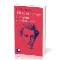 Vivre et penser l'amour - avec Kierkegaard