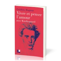 Vivre et penser l'amour - avec Kierkegaard