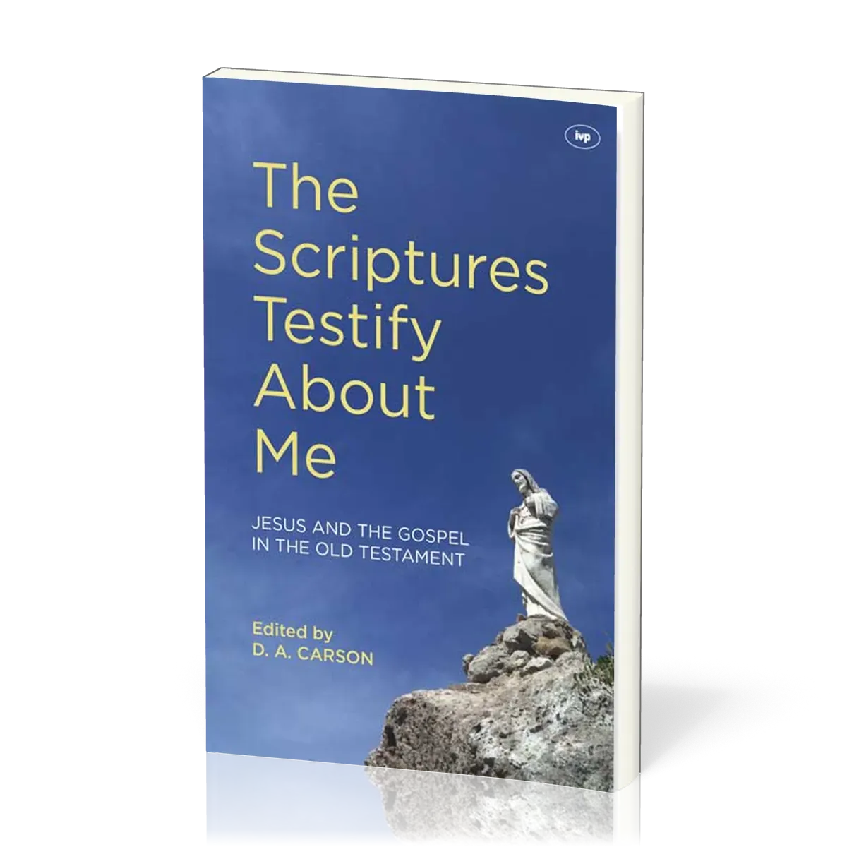 Scriptures Testify About Me (The) - Jesus and the Gospel in the Old Testament