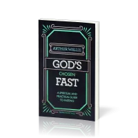 God's Chosen Fast - A Spiritual and Practical Guide to Fasting
