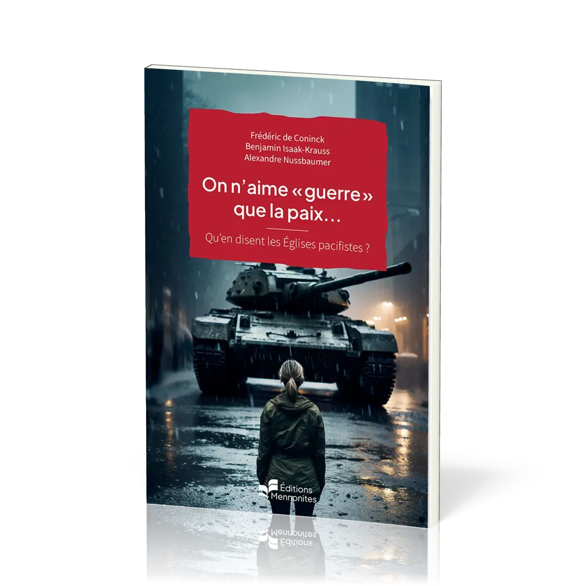 On n'aime « guerre » que la paix… - Qu’en disent les Églises pacifistes ? [Dossiers de Christ...