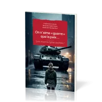 On n'aime « guerre » que la paix… - Qu’en disent les Églises pacifistes ? [Dossiers de Christ...