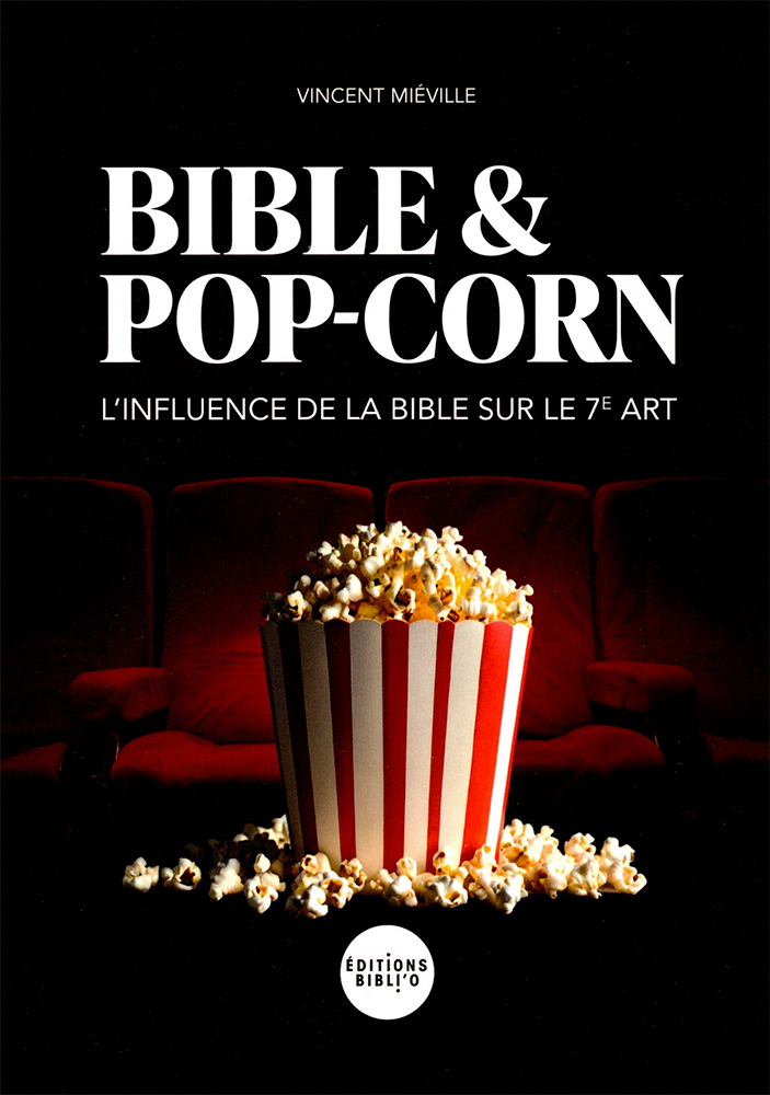 Bible & pop-corn - l'influence de la Bible sur le 7e art