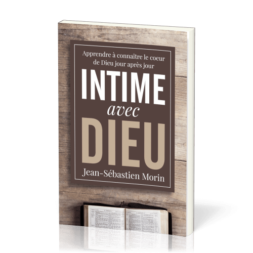 Intime avec Dieu - Apprendre à connaître le cœur de Dieu jour après jour