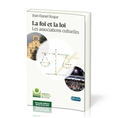 Foi et la loi. Les associations cultuelles [édition augmentée] (La) - Nouvelle édition après la...