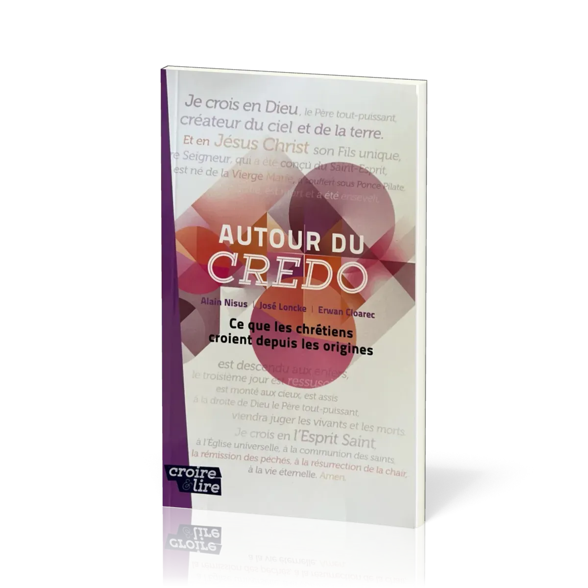 Autour du Credo - Ce que les chrétiens croient depuis les origines