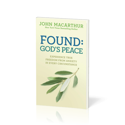 Found: God's Peace - Experience True Freedom from Anxiety in Every Circumstance