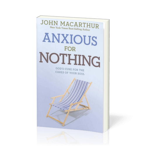 Anxious for Nothing - God's Cure for the Cares of Your Soul