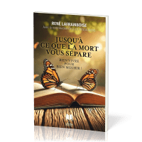 Jusqu'à ce que la mort vous sépare - Bien vivre pour bien mourir !
