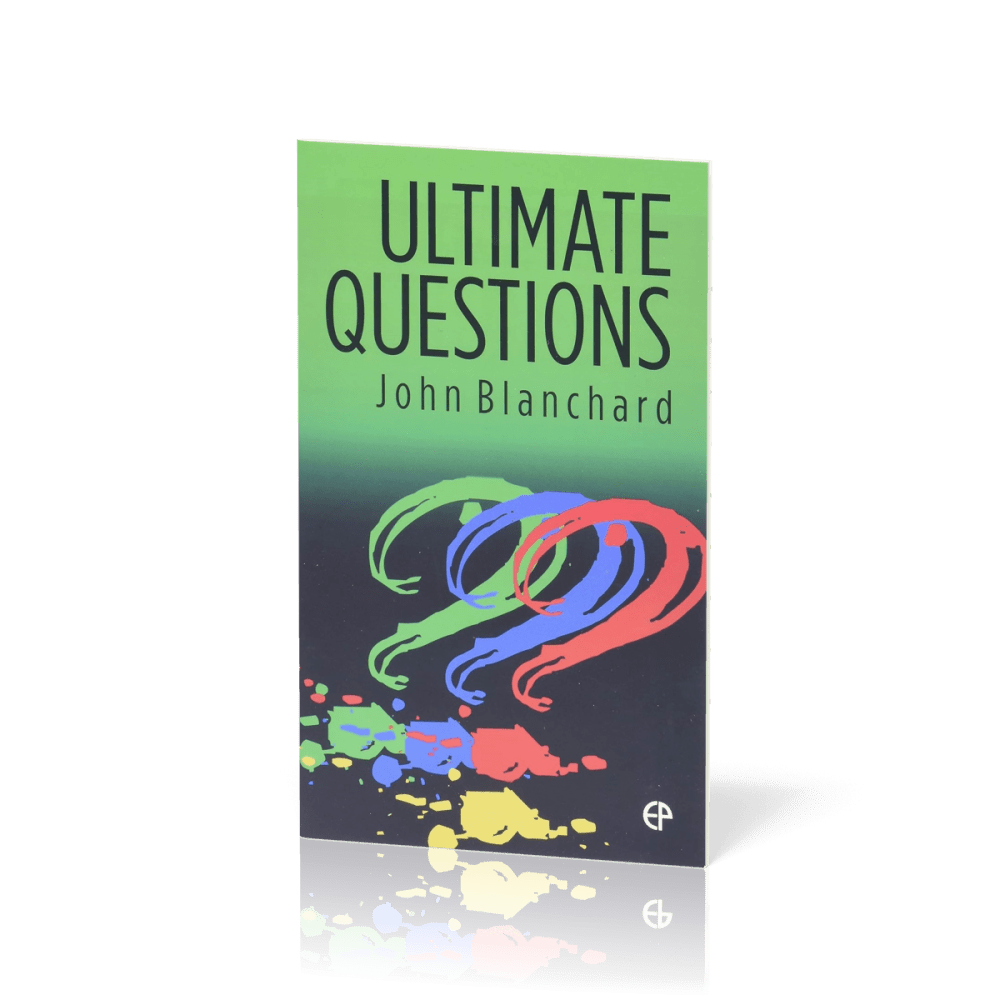 Ultimate Questions - [NKJV Scripture quotations]