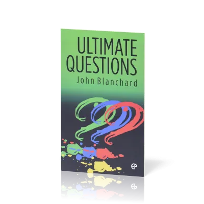 Ultimate Questions - [NKJV Scripture quotations]