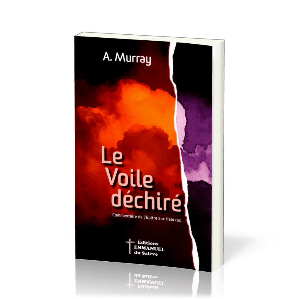 Voile déchiré (Le) - Commentaire de l'Épître aux Hébreux