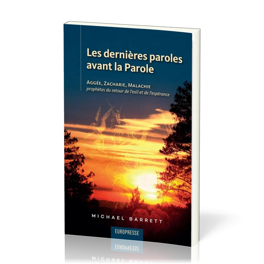 Dernières paroles avant la Parole (Les) - Aggée, Zacharie, Malachie prophètes du retour de l'exil...