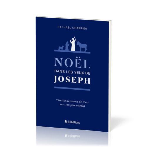 Noël dans les yeux de Joseph - Vivez la naissance de Jésus avec son père adoptif