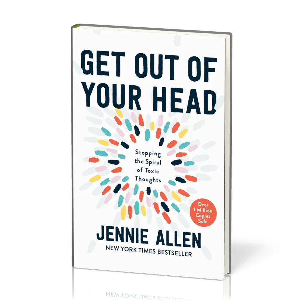 Get Out of Your Head - Stopping the Spiral of Toxic Thoughts [Illustrated Edition]