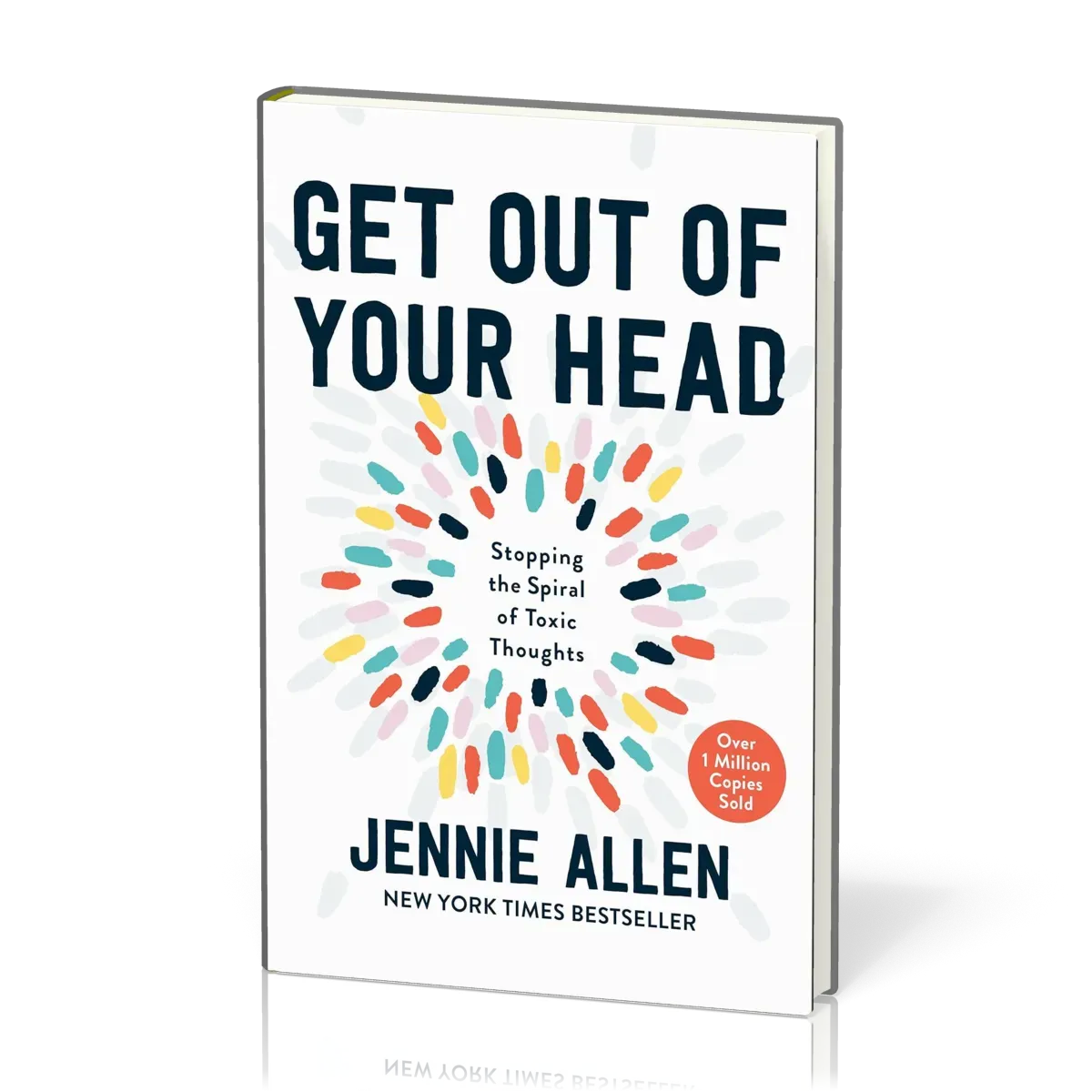Get Out of Your Head - Stopping the Spiral of Toxic Thoughts [Illustrated Edition]