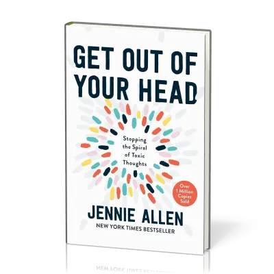 Get Out of Your Head - Stopping the Spiral of Toxic Thoughts [Illustrated Edition]