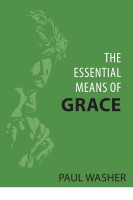 Essential Means of Grace (The)