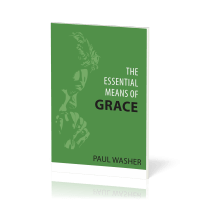 Essential Means of Grace (The)