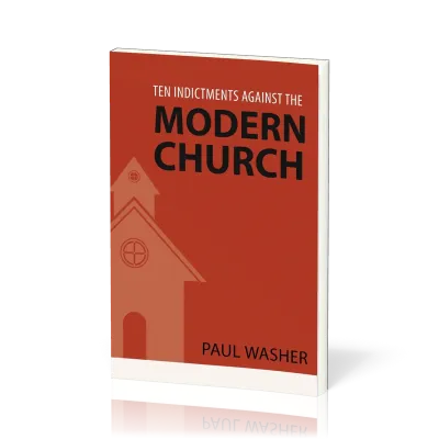 Ten Indictments Against The Modern Church
