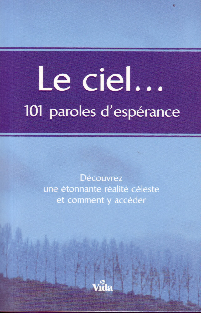 Ciel 101 paroles d'espérance (Le) - Découvrez une étonnante réalité céleste et comment y accéder