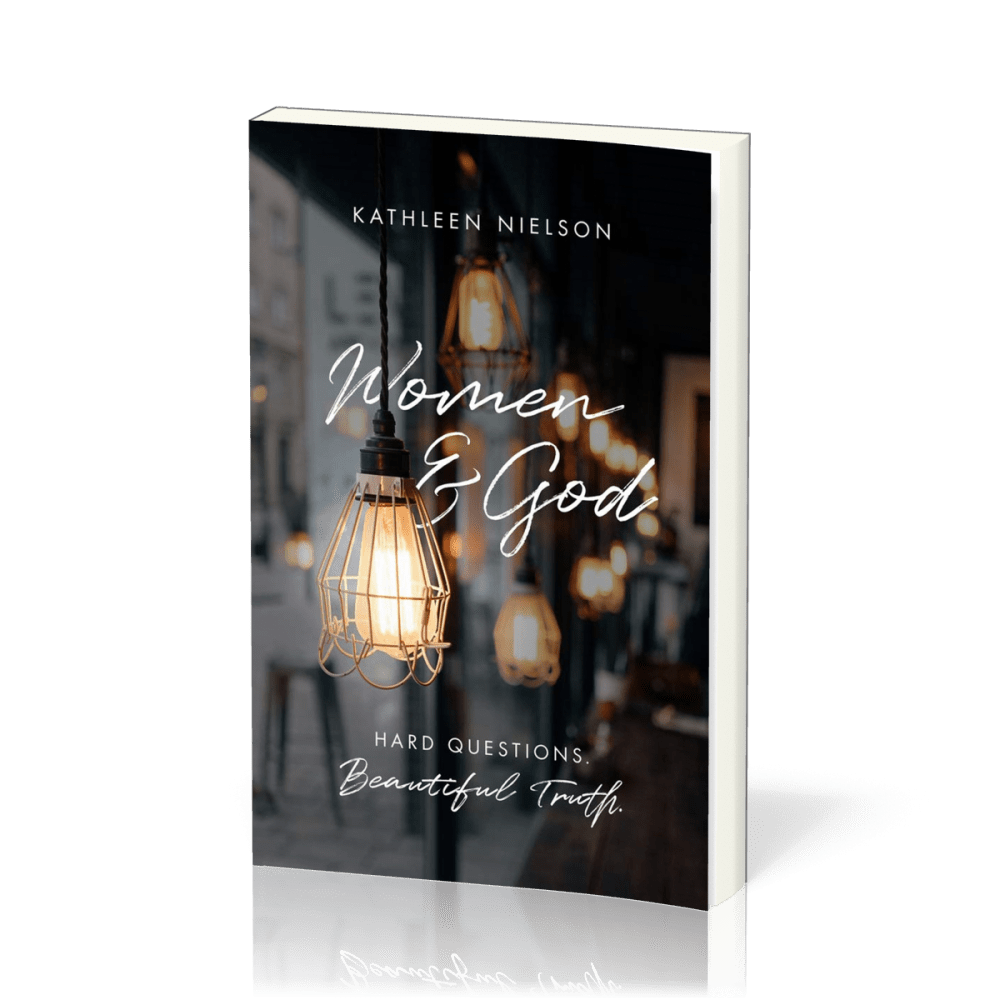 Women and God - Hard Questions, Beautiful Truth