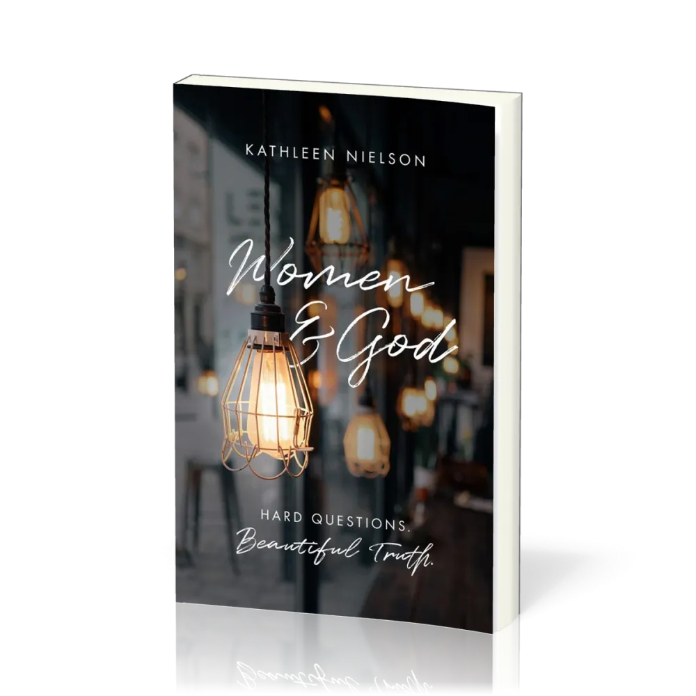 Women and God - Hard Questions, Beautiful Truth