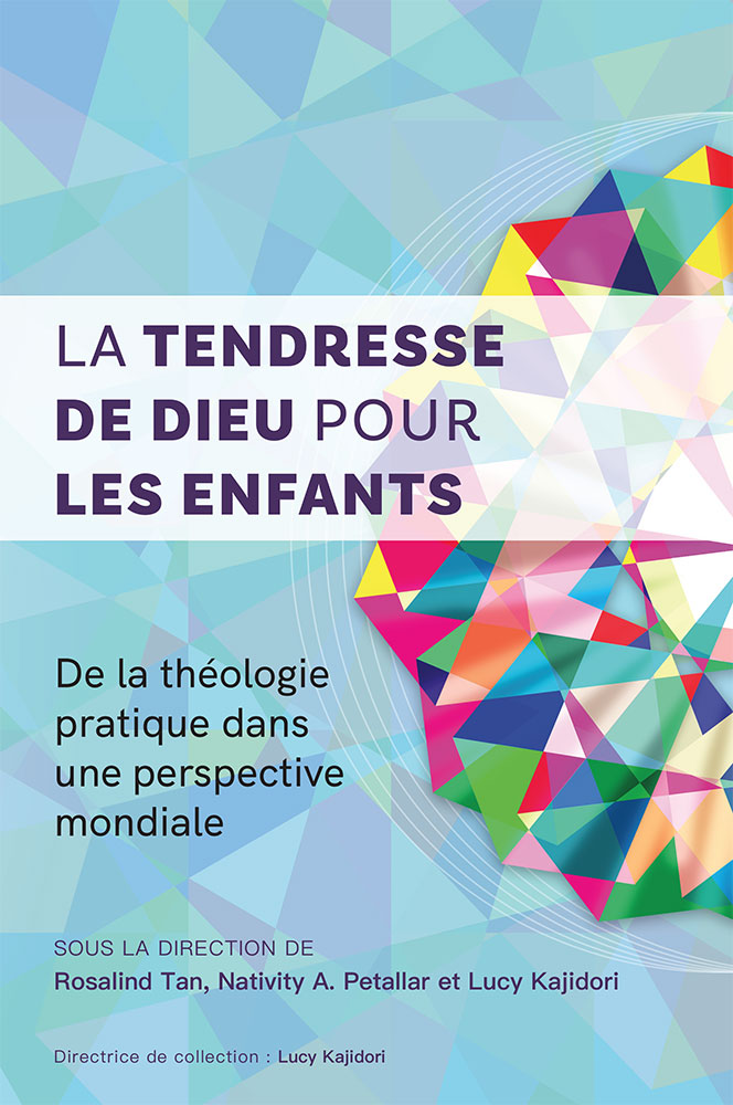 Tendresse de Dieu pour les enfants (La) - De la théologie pratique dans une perspective mondiale
