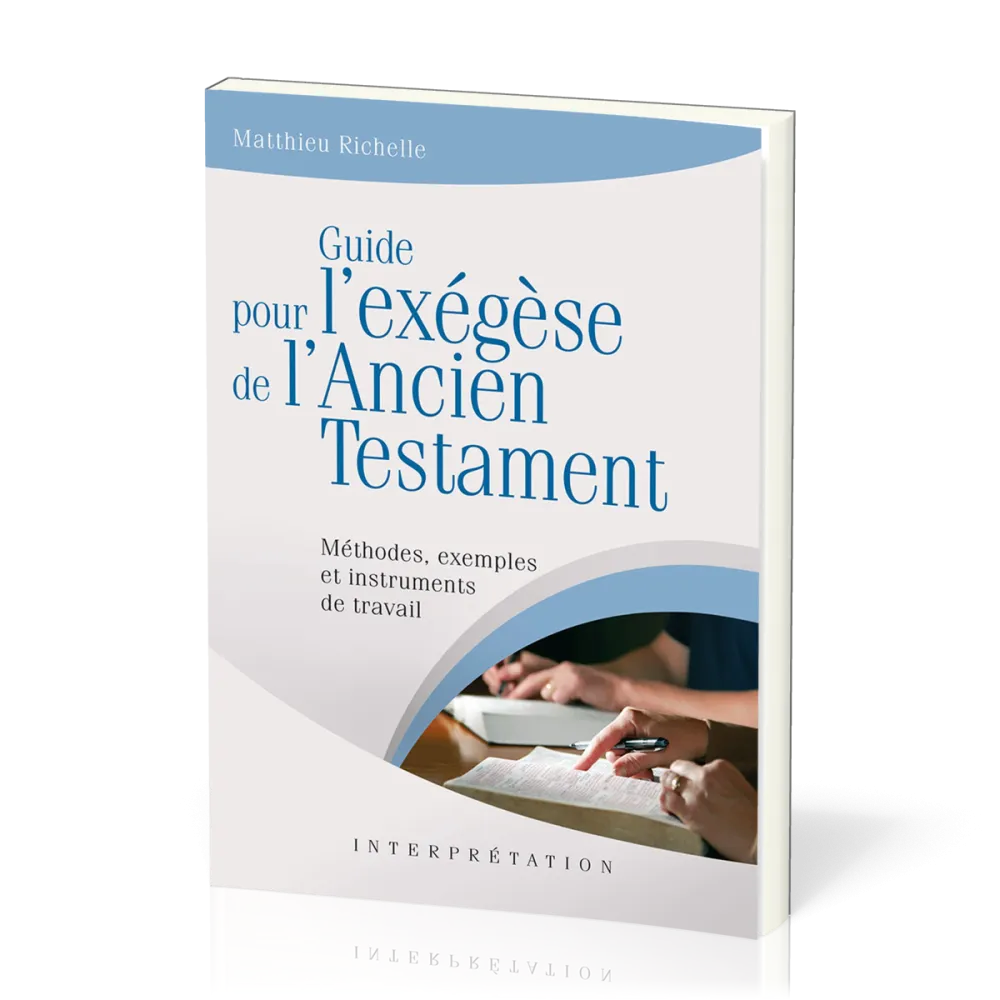 Guide pour l'exégèse de l'Ancien Testament - Méthodes, exemples et instruments de travail...