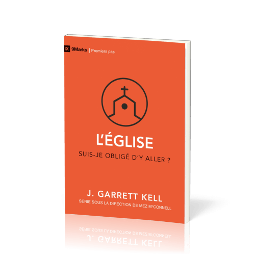 Église (L') - Suis-je obligé d'y aller ? [coll. 9Marks - Premiers pas]