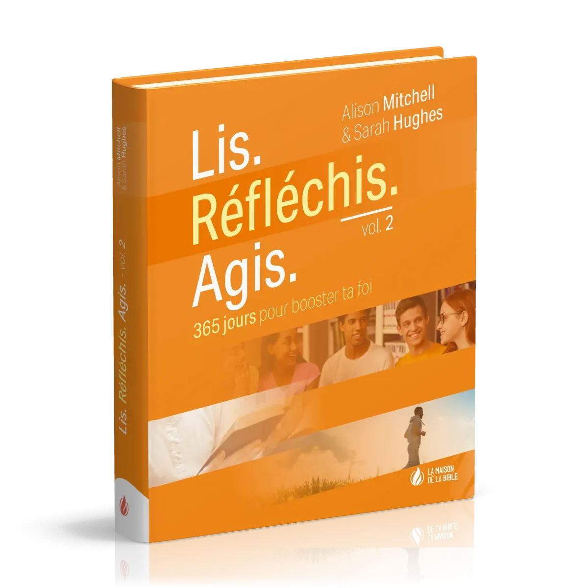 Lis. Réfléchis. Agis. - volume 2, 365 jours pour booster ta foi