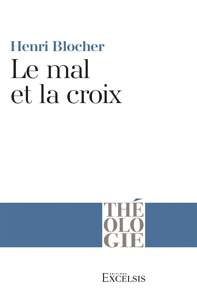 Mal et la Croix (Le) - La Pensée chrétienne aux prises avec le mal [coll. Théologie]