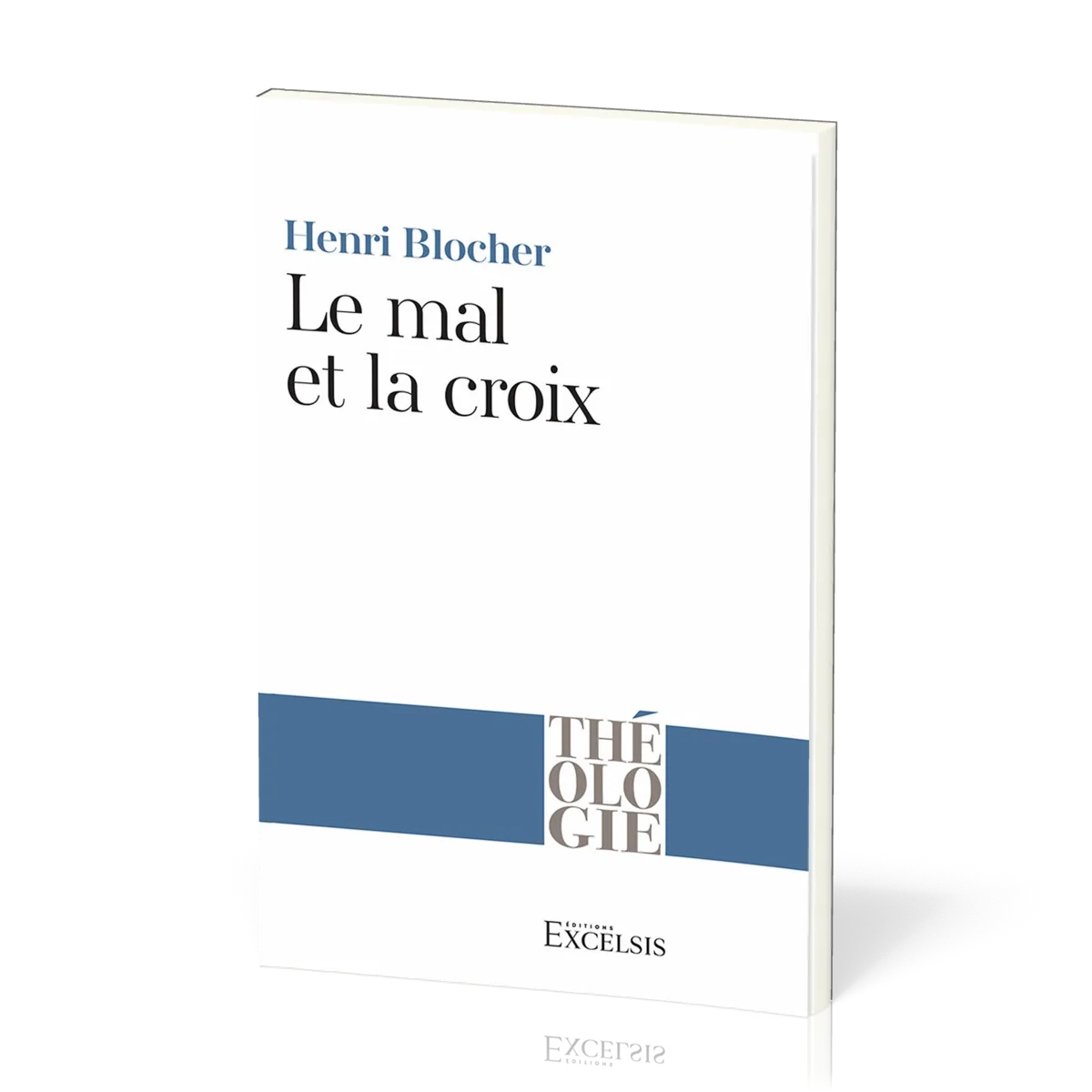 Mal et la Croix (Le) - La Pensée chrétienne aux prises avec le mal [coll. Théologie]