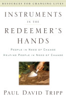 Instruments in the Redeemer's Hands - People in Need of Change Helping People in Need of Change