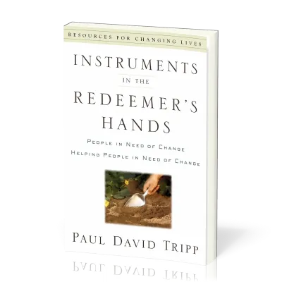 Instruments in the Redeemer's Hands - People in Need of Change Helping People in Need of Change