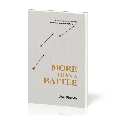 More Than a Battle - How to Experience Victory, Freedom, and Healing from Lust