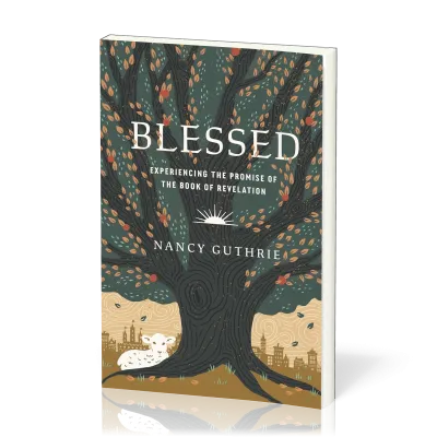 Blessed - Experiencing the Promise of the Book of Revelation