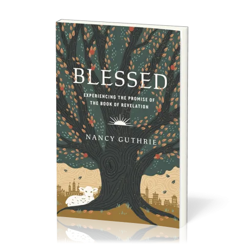 Blessed - Experiencing the Promise of the Book of Revelation
