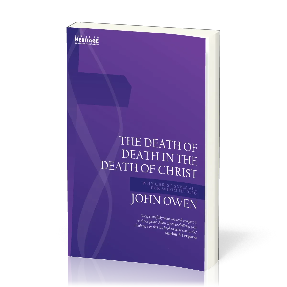 Death of Death in the Death of Christ (The) - Why Christ Saves All for Whom He Died