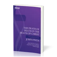 Death of Death in the Death of Christ (The) - Why Christ Saves All for Whom He Died