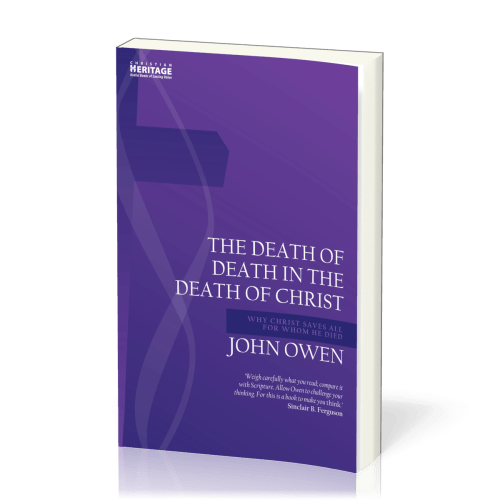 Death of Death in the Death of Christ (The) - Why Christ Saves All for Whom He Died