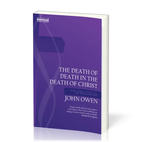 Death of Death in the Death of Christ (The) - Why Christ Saves All for Whom He Died