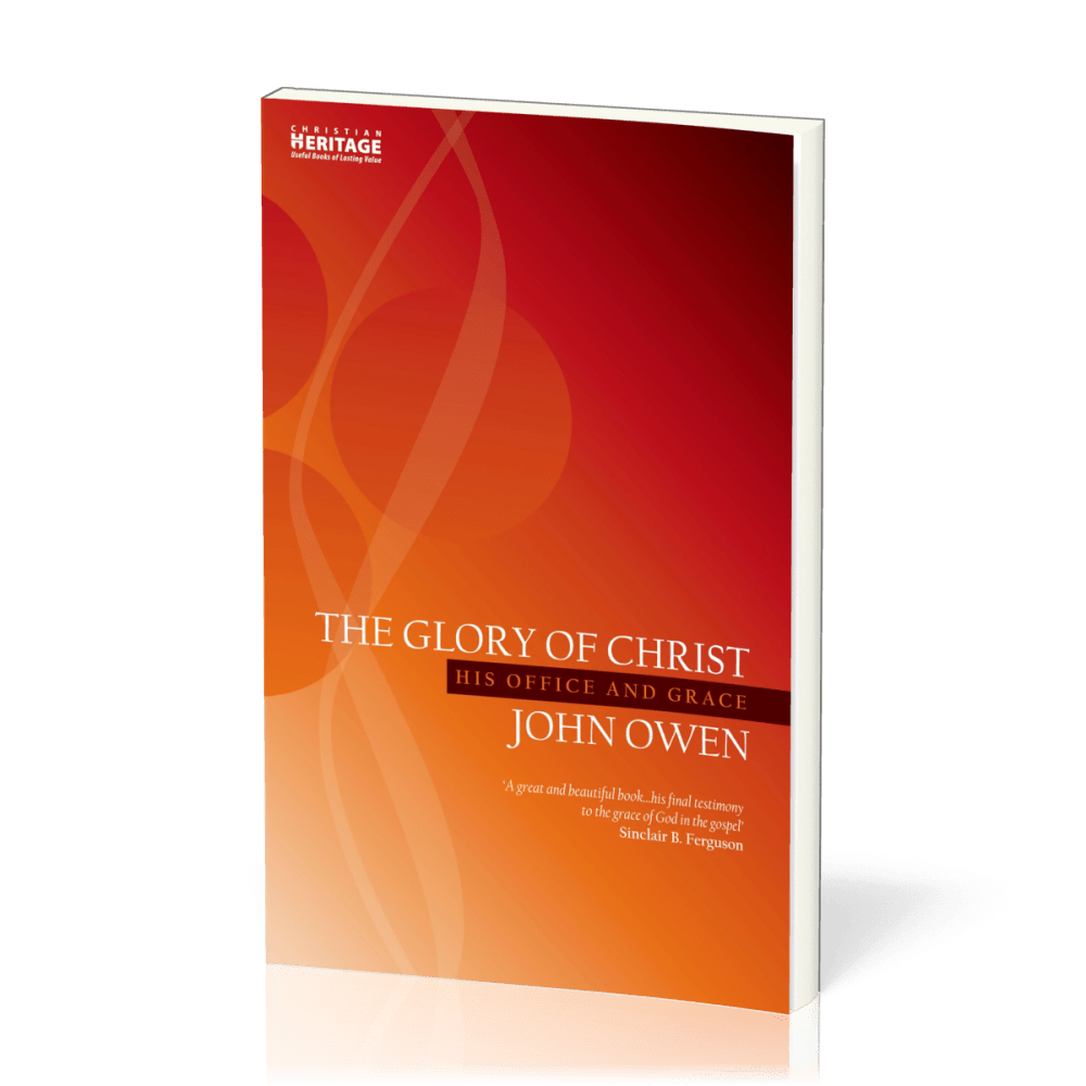 Glory of Christ (The) - His Office and Grace