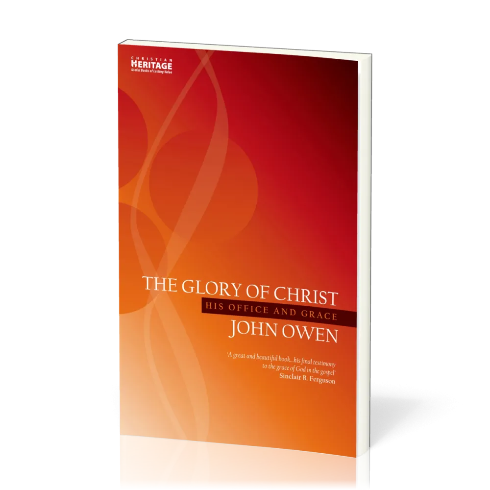 Glory of Christ (The) - His Office and Grace