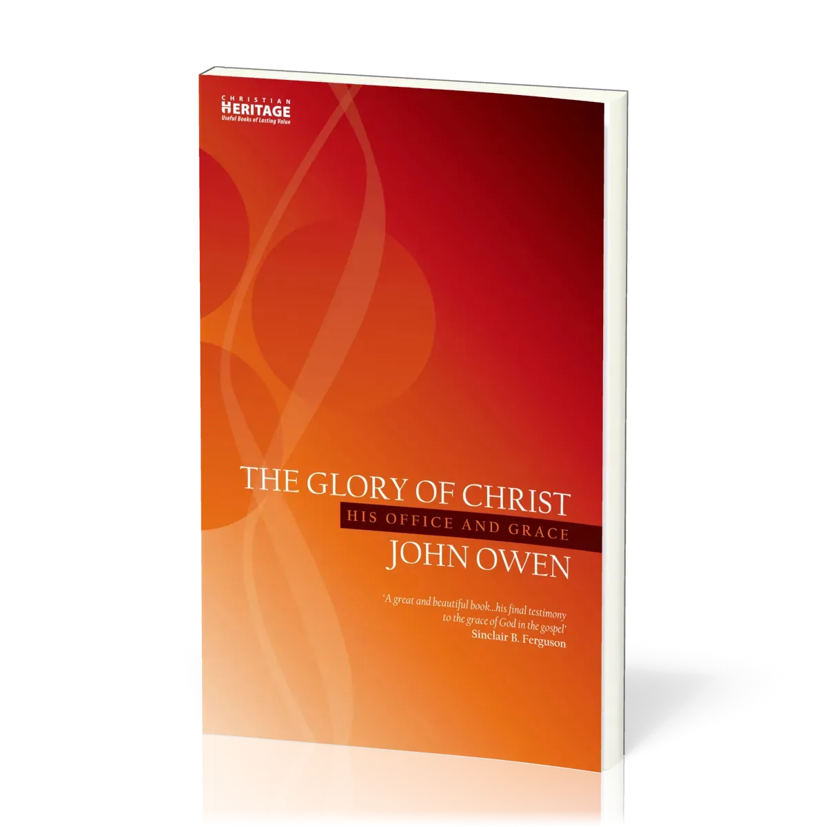 Glory of Christ (The) - His Office and Grace